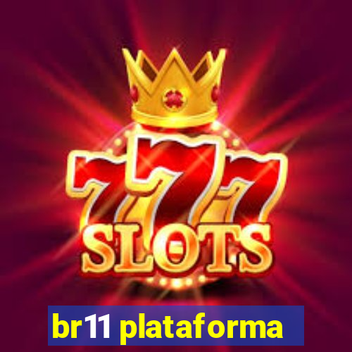 br11 plataforma